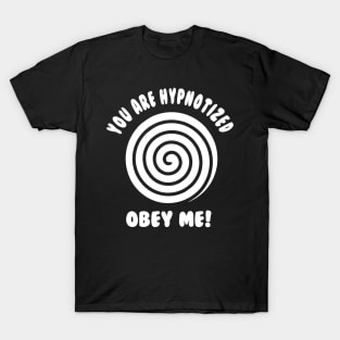 YOU ARE Hypnotized T-Shirt